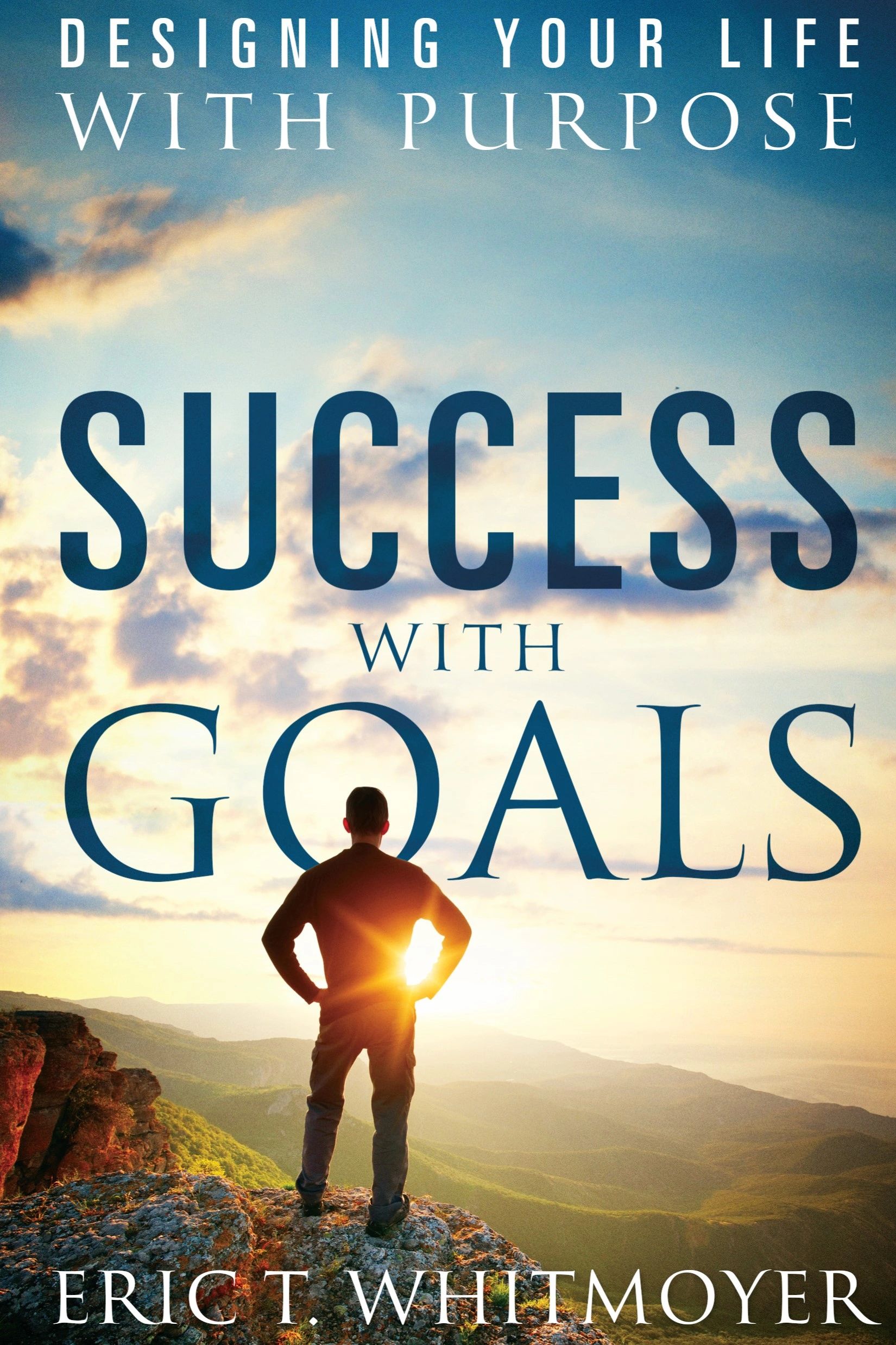 Success With Goals Designing Your Life with Purpose